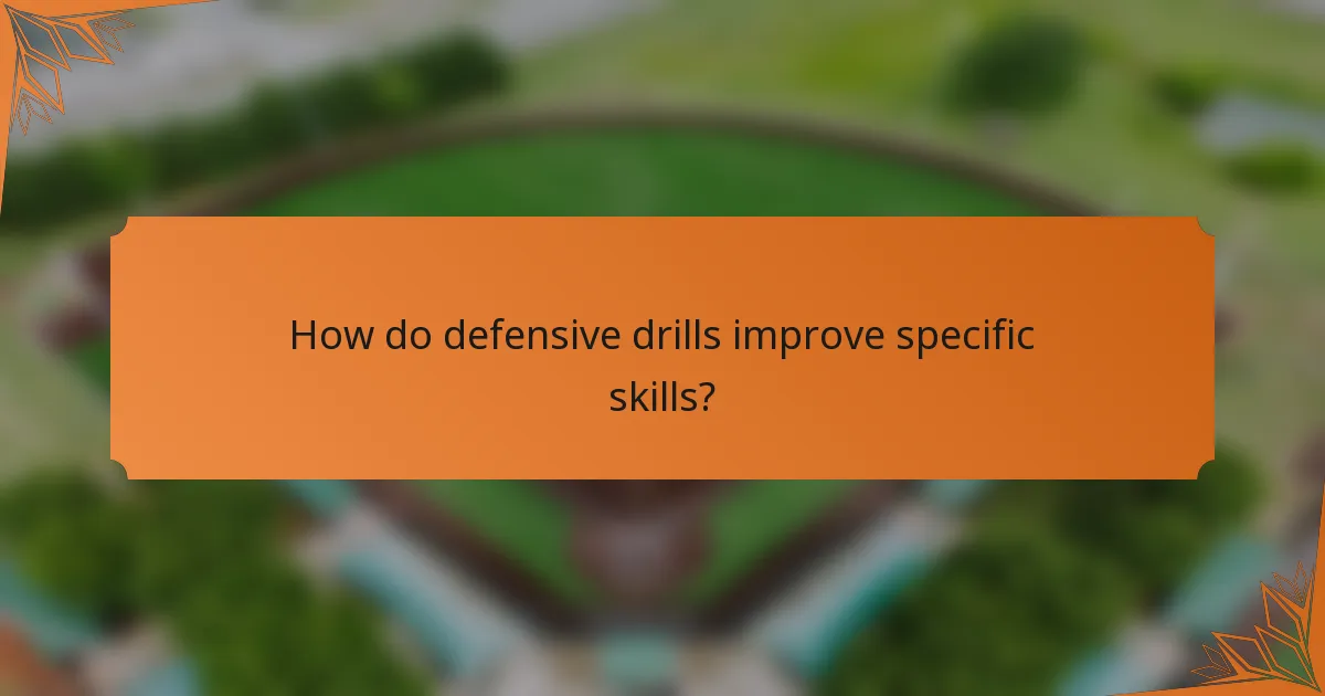 How do defensive drills improve specific skills?