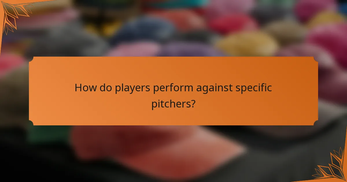 How do players perform against specific pitchers?