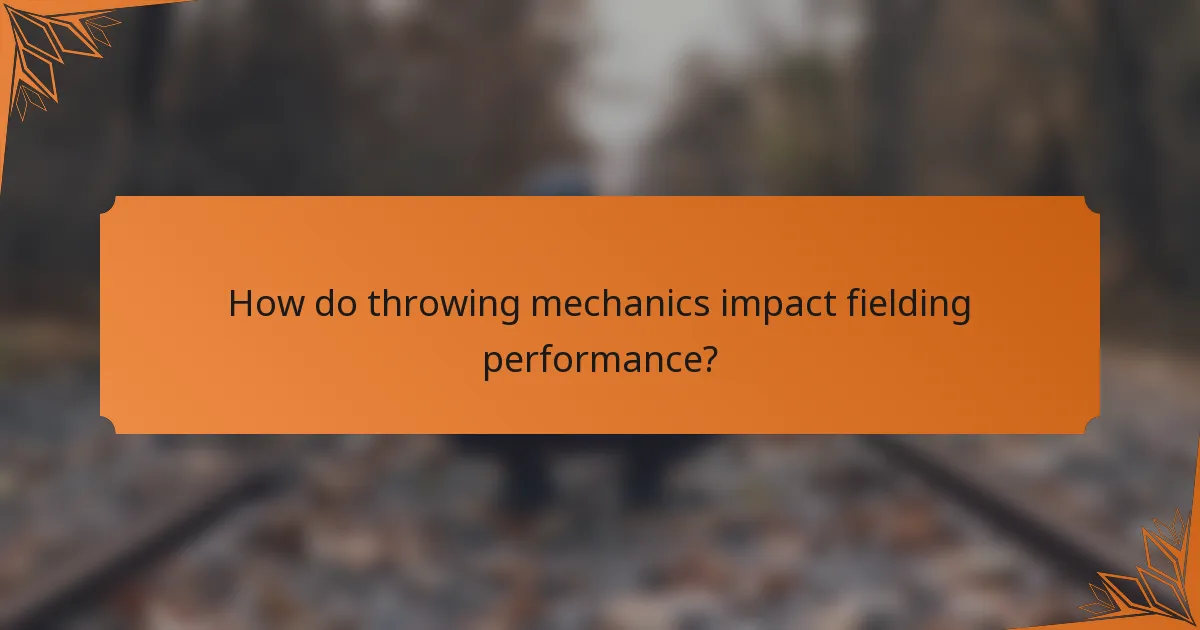 How do throwing mechanics impact fielding performance?