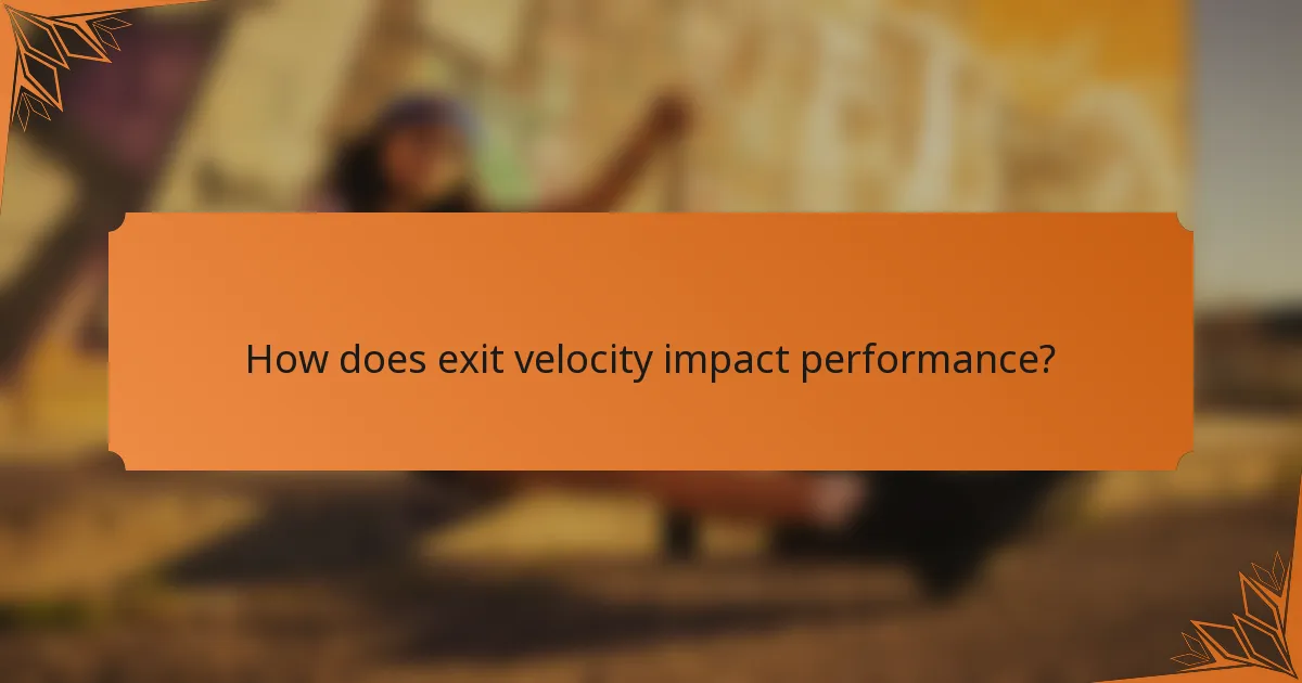 How does exit velocity impact performance?