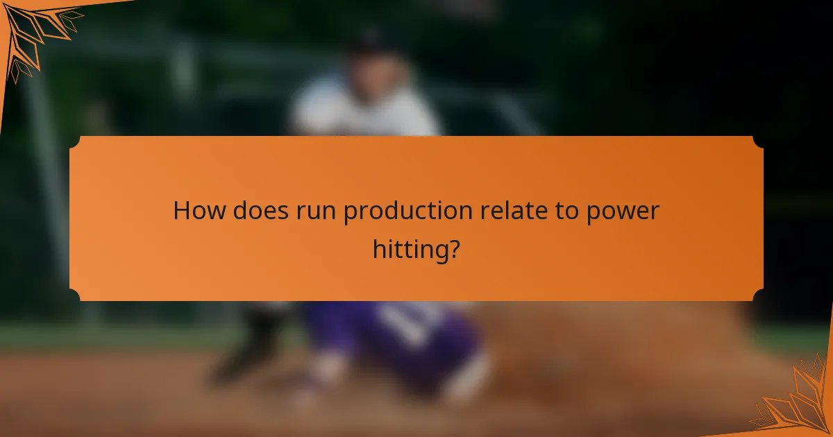 How does run production relate to power hitting?
