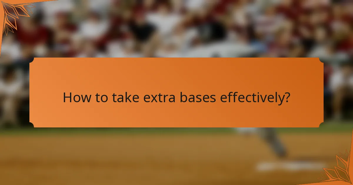 How to take extra bases effectively?
