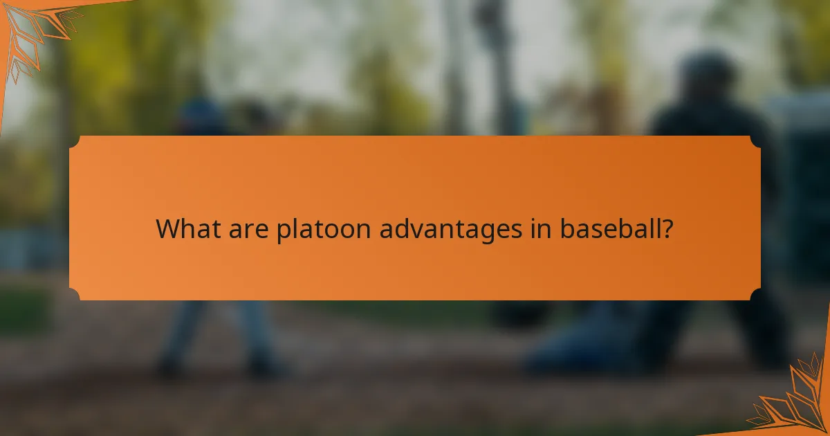 What are platoon advantages in baseball?