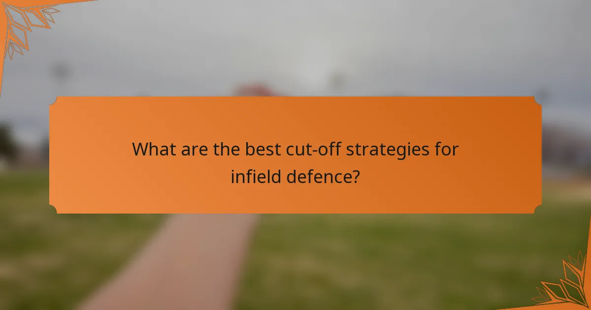 What are the best cut-off strategies for infield defence?