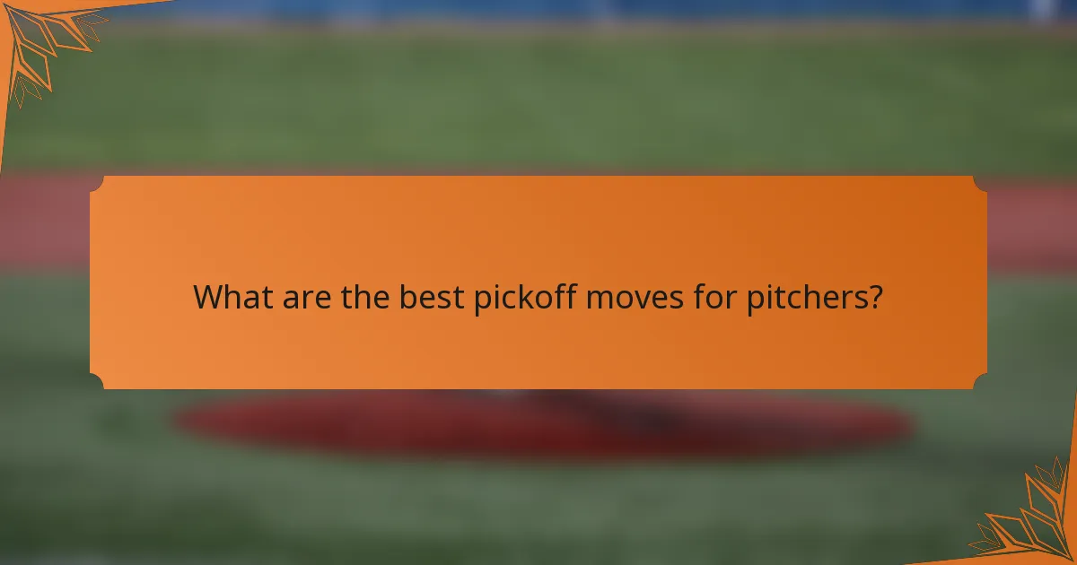 What are the best pickoff moves for pitchers?