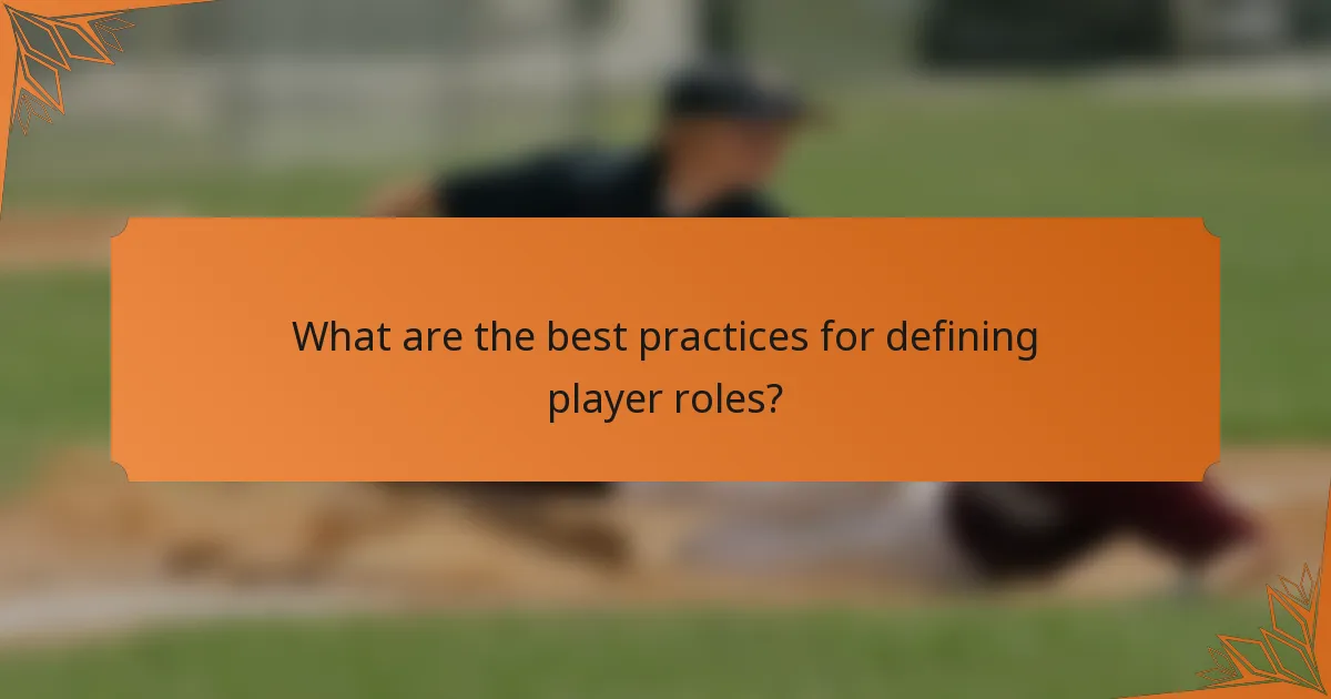 What are the best practices for defining player roles?
