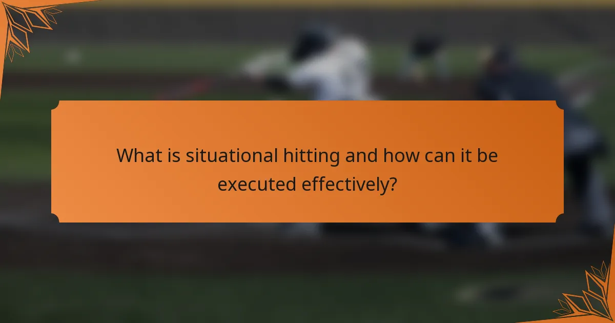 What is situational hitting and how can it be executed effectively?