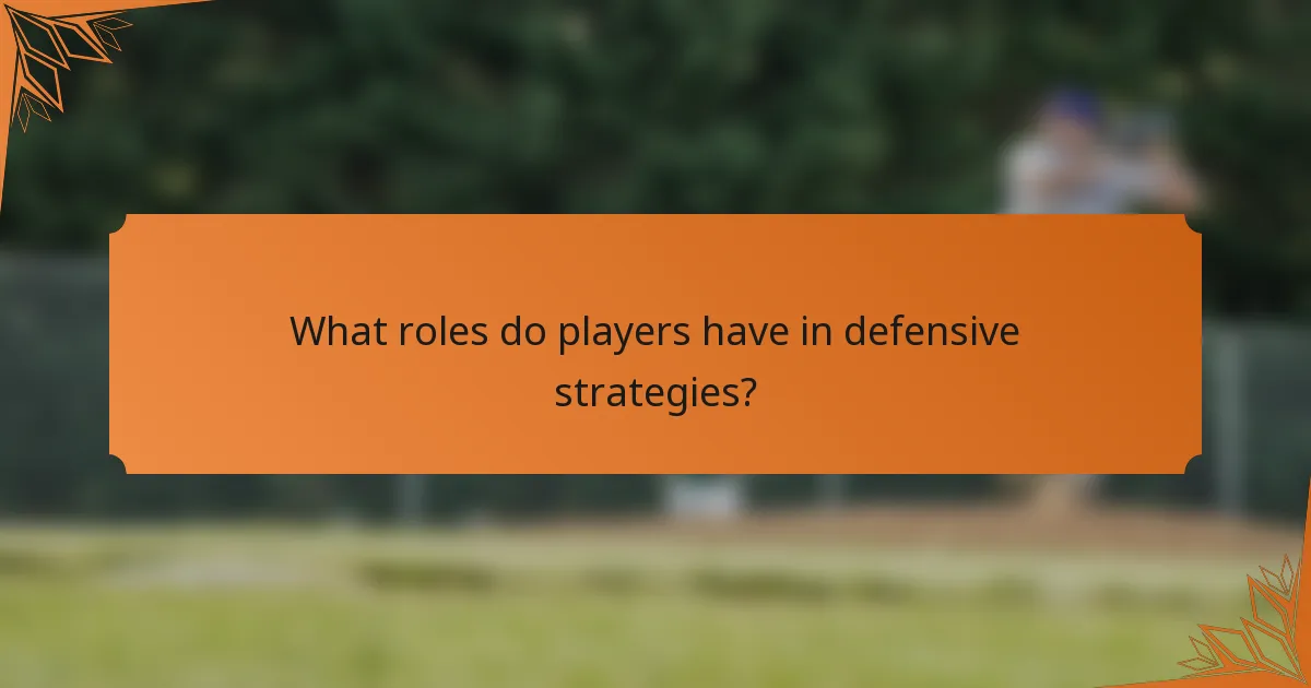 What roles do players have in defensive strategies?