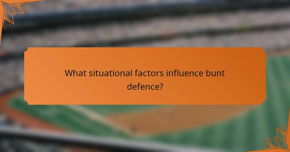What situational factors influence bunt defence?